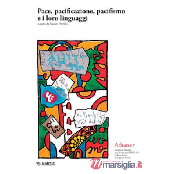 Athanor (2017). Vol. 20: Pace, pacificazione, pacifismo e i loro linguaggi