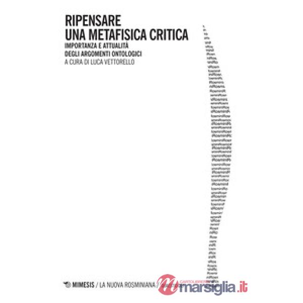 Ripensare una metafisica critica. Importanza e attualità degli argomenti ontologici