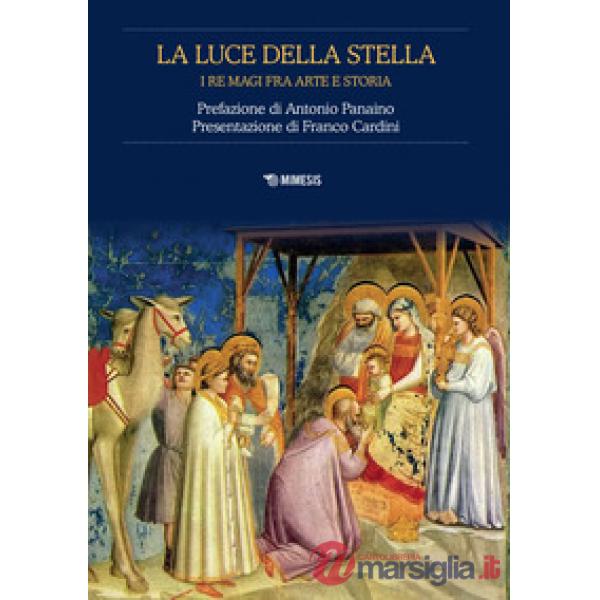 Luce della stella. I Re Magi fra arte e storia (La)