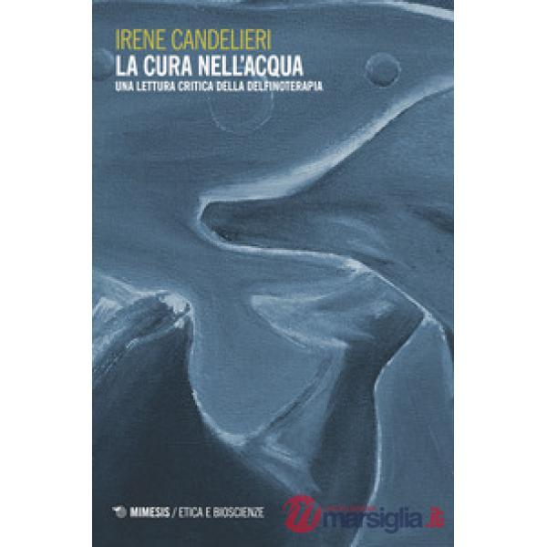 Cura nell'acqua. Una lettura critica della delfinoterapia (La)
