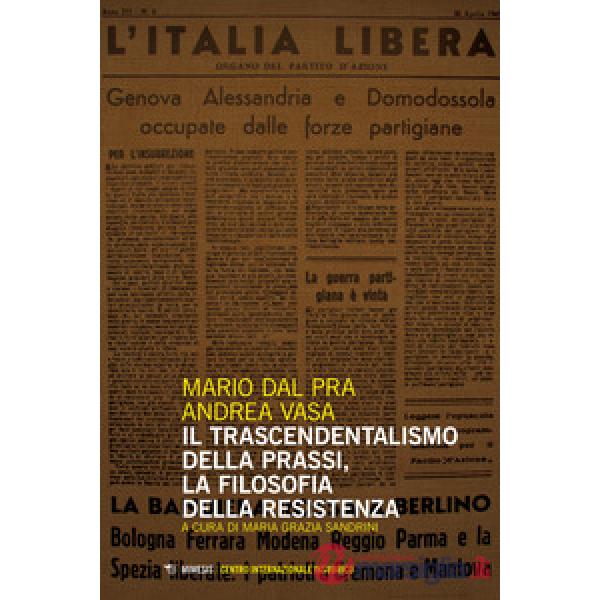 Trascendentalismo della prassi, la filosofia della Resistenza (Il)