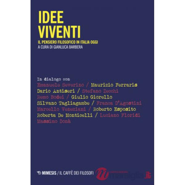 Idee viventi. Il pensiero filosofico in Italia oggi