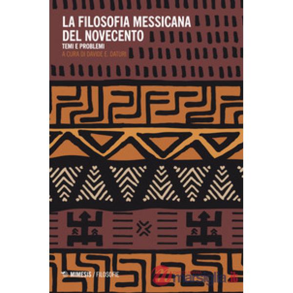 Filosofia messicana nel Novecento. Temi e problemi (La)