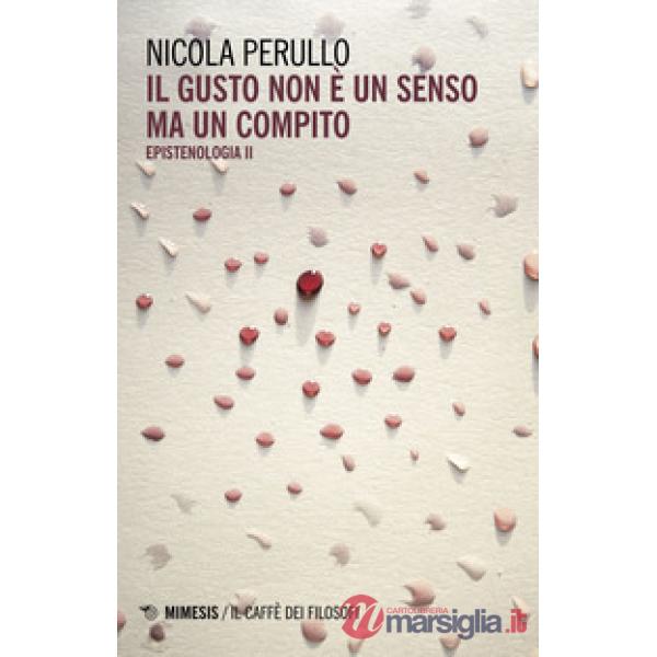 Gusto non è un senso ma un compito. Epistenologia (Il). Vol. 2