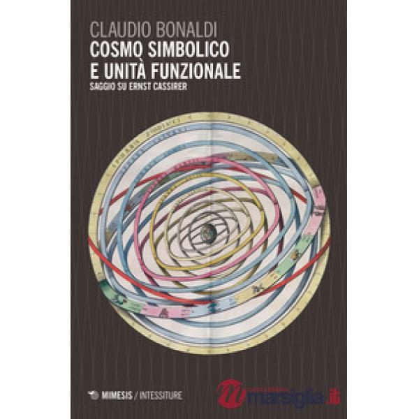 Cosmo simbolico e unità funzionale. Saggi su Ernst Cassirer