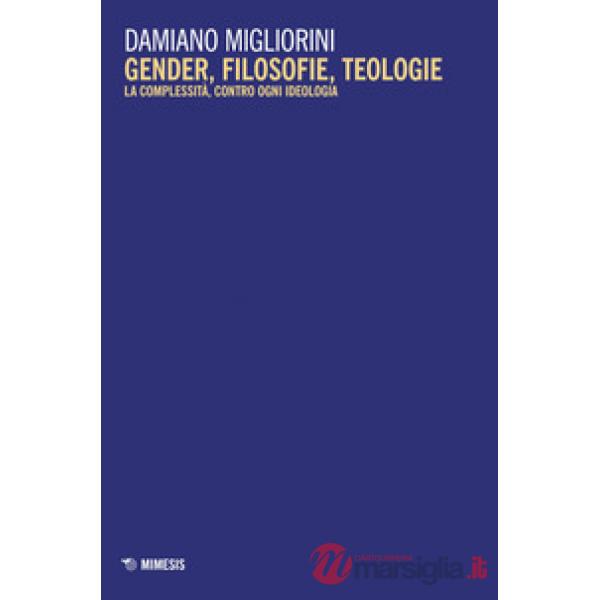 Gender, filosofie, teologie. La complessità, contro ogni ideologia