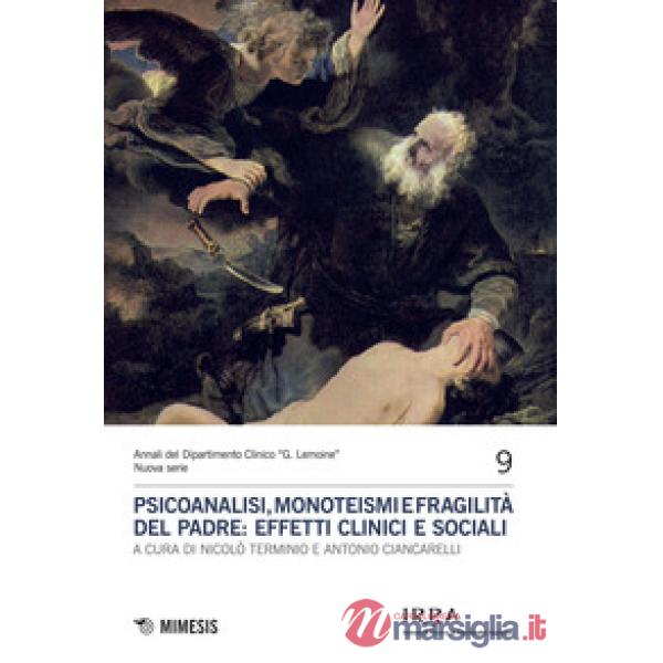 Psicoanalisi, monoteismi e fragilità del padre: effetti clinici e sociali