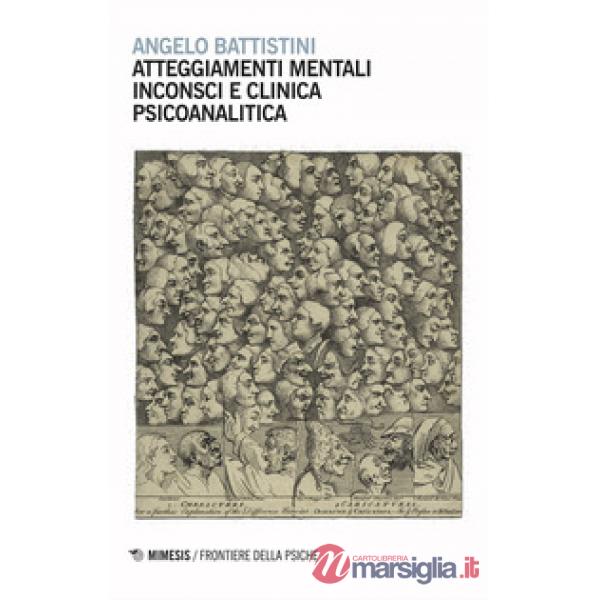 Atteggiamenti mentali inconsci e clinica psicoanalitica