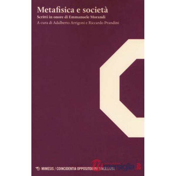 Metafisica e società. Scritti in onore di Emmanuele Morandi