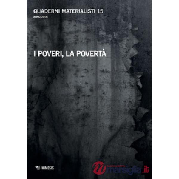 Quaderni materialisti (2016). Vol. 15: I poveri, la povertà