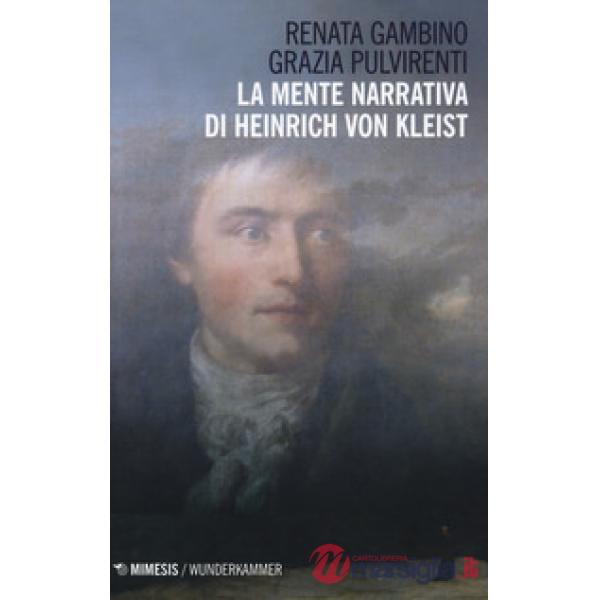 Mente narrativa di Henrich von Kleist (La)