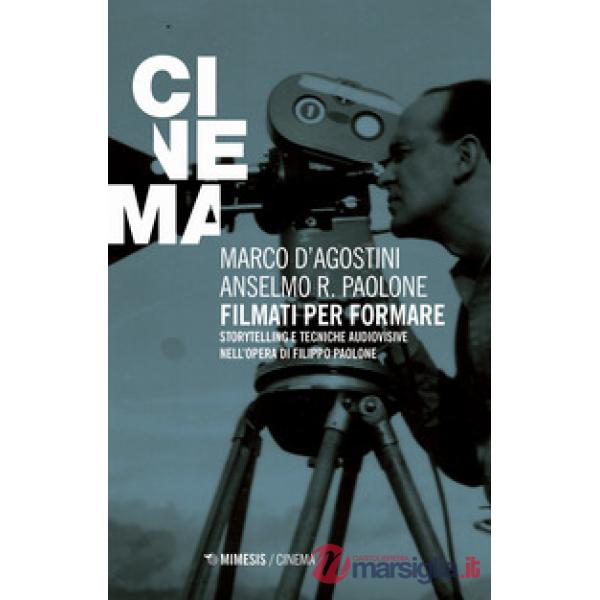 Filmati per formare. Storytelling e tecniche audiovisive nell'opera di Filippo P