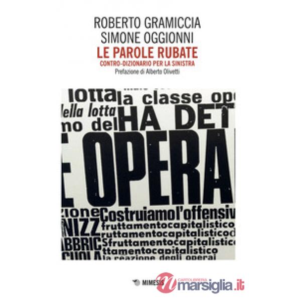 Parole rubate. Contro-dizionario per la sinistra (Le)