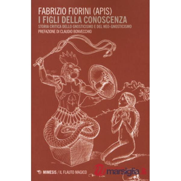 Figli della conoscenza. Storia critica dello gnosticismo e del neo-gnosticismo (I)