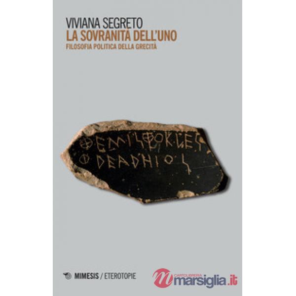 Sovranità dell'Uno. Filosofia politica della Grecia (La)