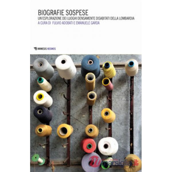 Biografie sospese. Un'esplorazione dei luoghi densamente disabitati della Lombardia