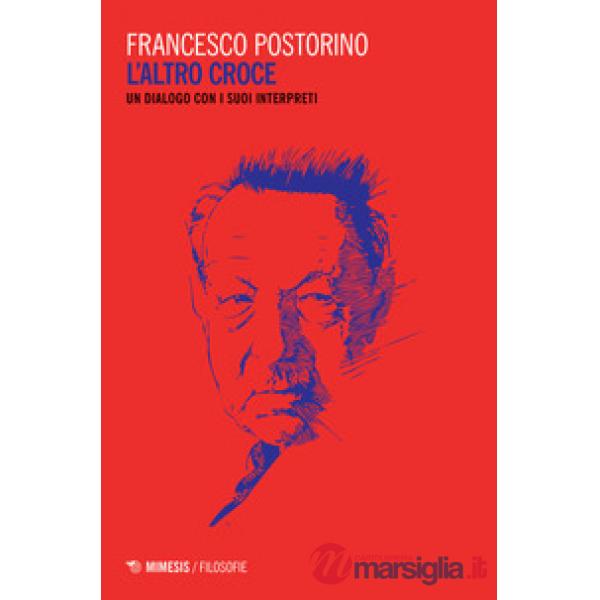 Altro Croce. Un dialogo con i suoi interpreti (L')