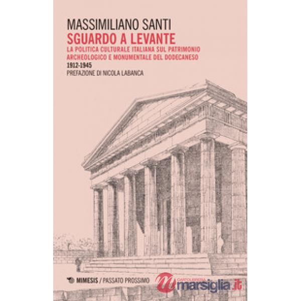 Sguardo a levante. La politica culturale italiana sul patrimonio archeologico e 