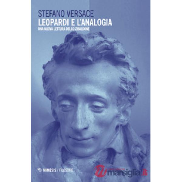 Leopardi e l'analogia. Una nuova lettura dello «Zibaldone». Nuova ediz.