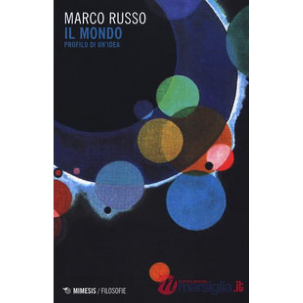 Mondo. Profilo di un'idea (Il)