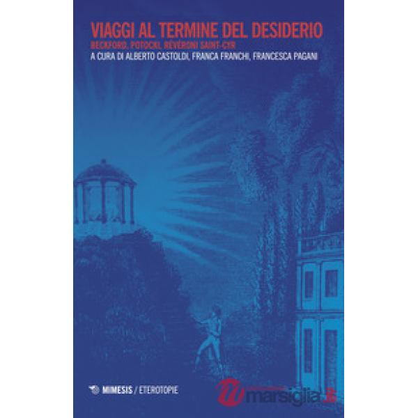 Viaggio al termine del desiderio. Beckford, Potocki, Révéroni Saint-Cyr