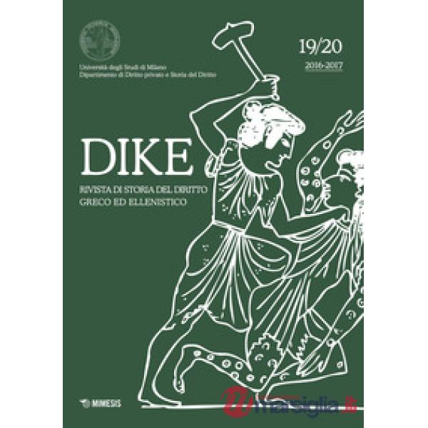 Dike. Rivista di storia del diritto greco ed ellenistico (2016-2017). Vol. 19-20