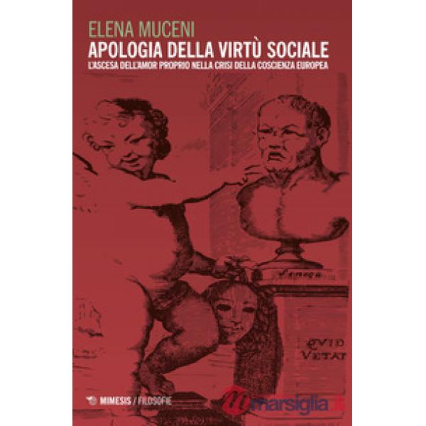Apologia della virtù sociale. L'ascesa dell'amor proprio nella crisi della cosci