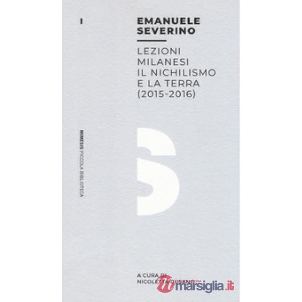 Lezioni milanesi. Il nichilismo e la terra (2015-2016)