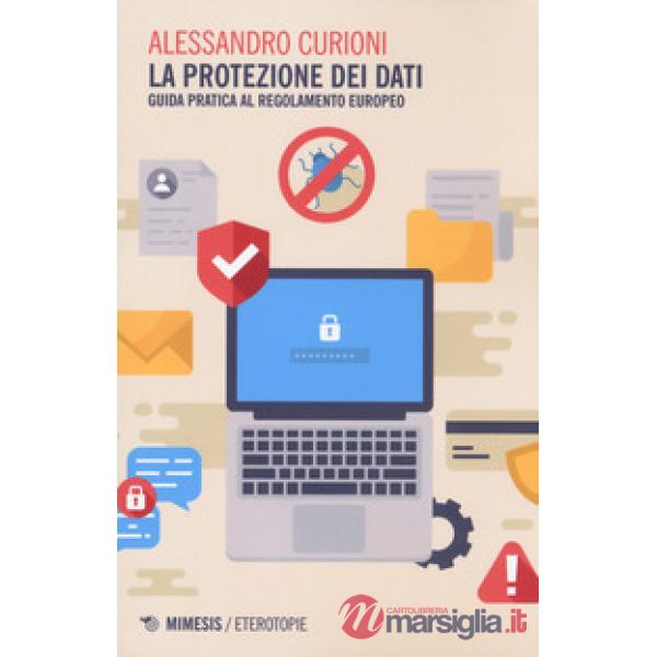 Protezione dei dati. Guida pratica al regolamento europeo (La)
