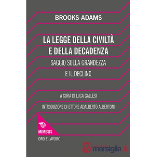 Legge della civiltà e della decadenza. Saggio sulla grandezza e il declino (La)