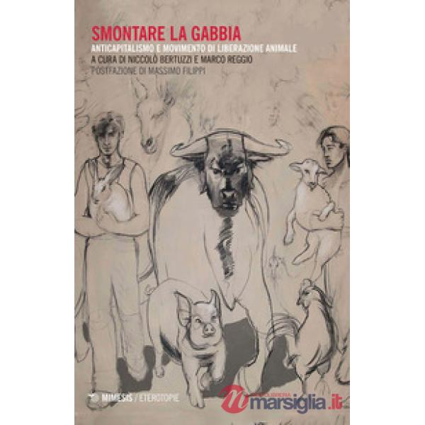 Smontare la gabbia. Anticapitalismo e movimento di liberazione animale