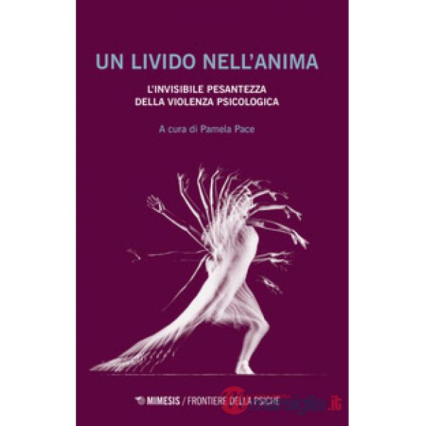 Livido nell'anima. L'invisibile pesantezza della violenza psicologica (Un)