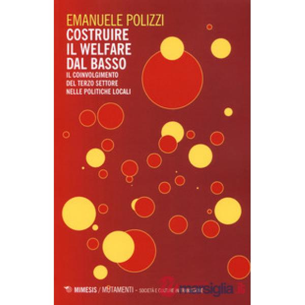 Costruire il welfare dal basso. Il coinvolgimento del terzo settore nelle politi