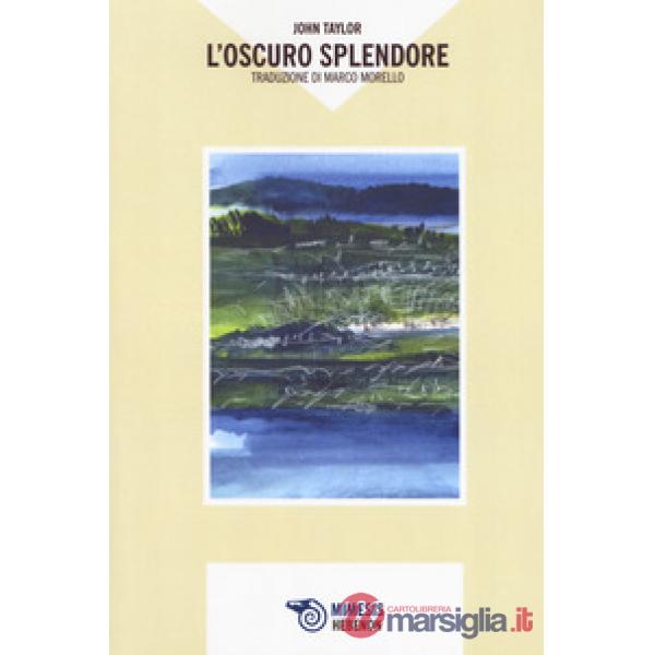 Oscuro splendore. Testo inglese a fronte (L')