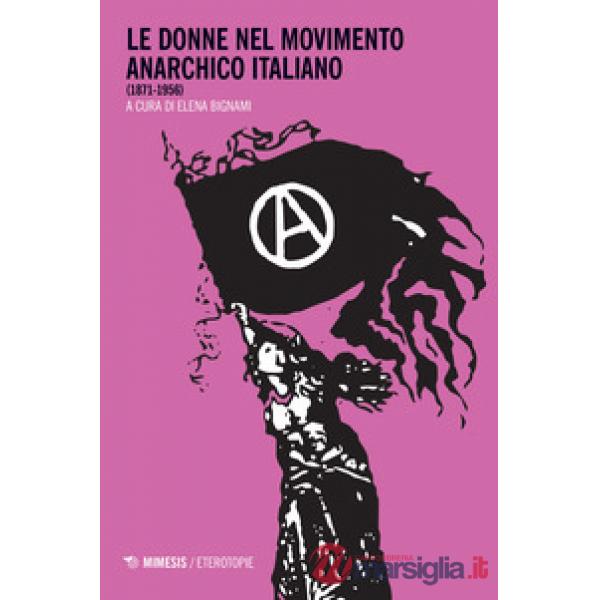 Donne nel movimento anarchico italiano (1871-1956) (Le)