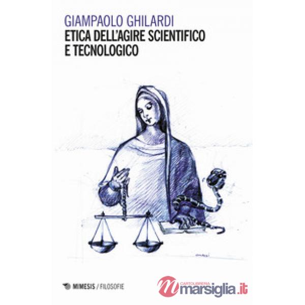 Etica dell'agire scientifico e tecnologico