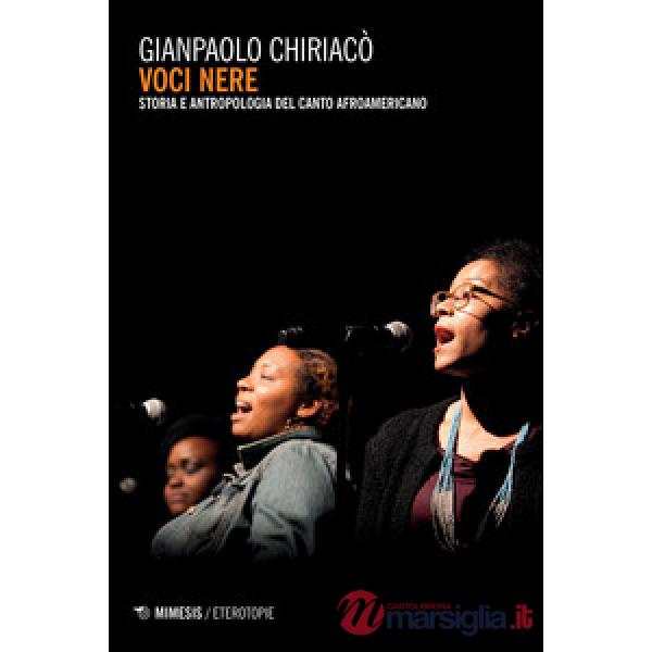 Voci nere. Storia e antropologia del canto afroamericano