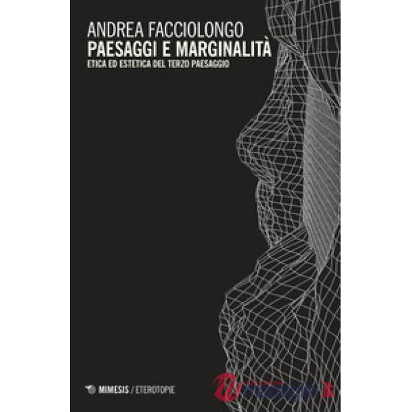 Paesaggi e marginalità. Etica ed estetica del terzo paesaggio