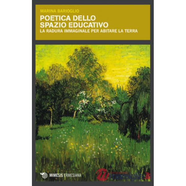Poetica dello spazio educativo. La radura immaginale per abitare la Terra
