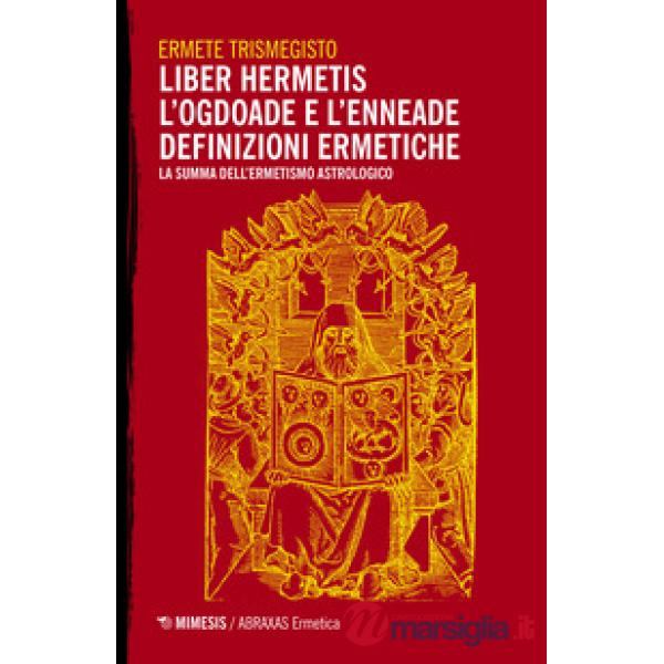 Liber hermetis-L'ogdoade e l'enneade. Definizioni ermetiche. La summa dell'ermet