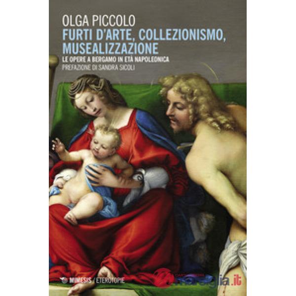 Furti d'arte, collezionismo, musealizzazione. Le opere a Bergamo in età napoleon