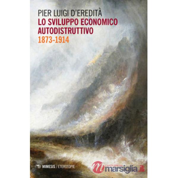 Sviluppo economico autodistruttivo (1873-1914) (Lo)
