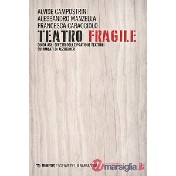 Teatro fragile. Guida agli effetti delle pratiche teatrali sui malati di Alzheimer