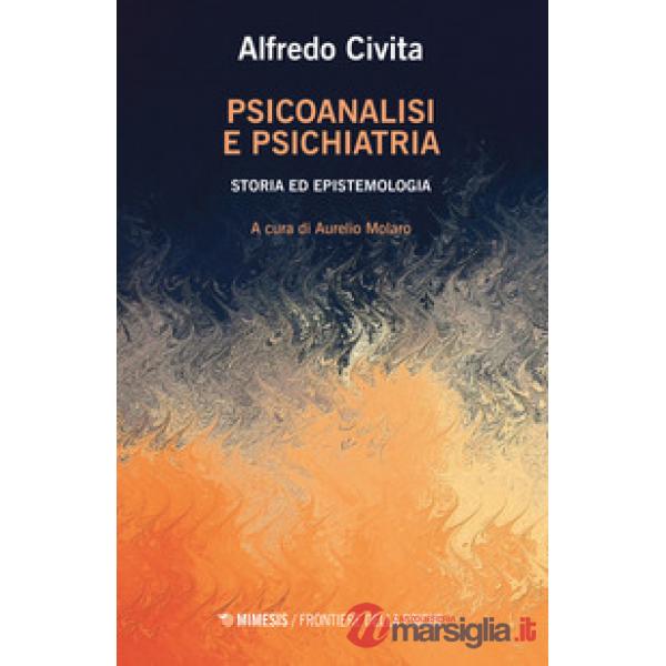 Psicoanalisi e psichiatria. Storia ed epistemologia
