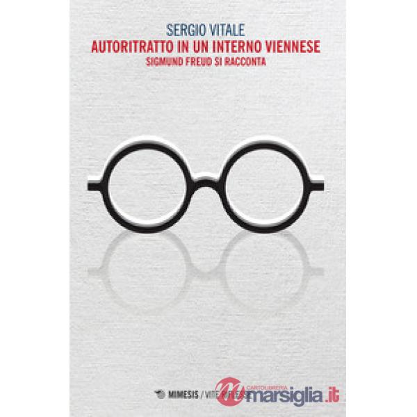 Autoritratto in un interno viennese. Sigmund Freud si racconta