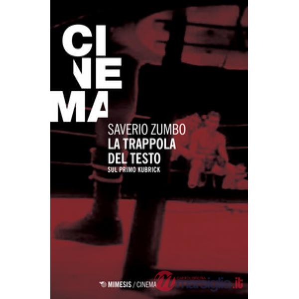 Trappola del testo. Sul primo Kubrick (La)