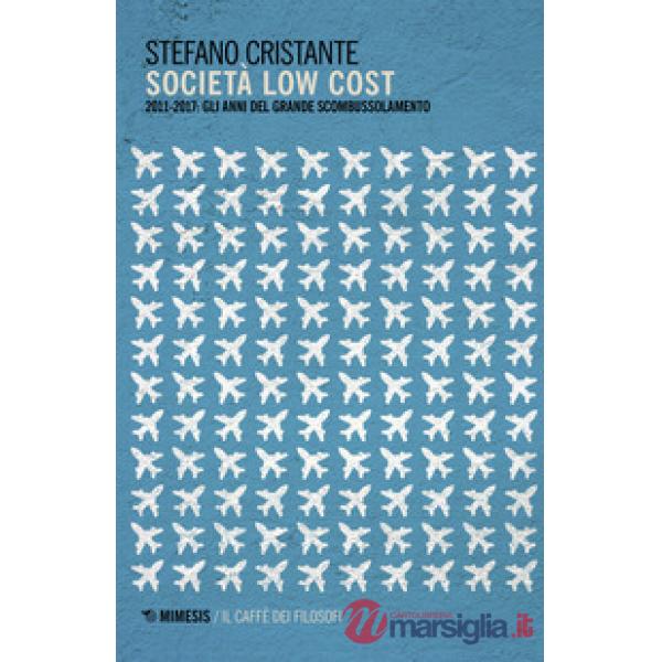 Società low cost. 2011-2017: gli anni del grande scombussolamento