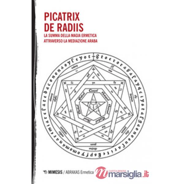 Picatrix-De Radiis. La summa della magia ermetica attraverso la mediazione araba