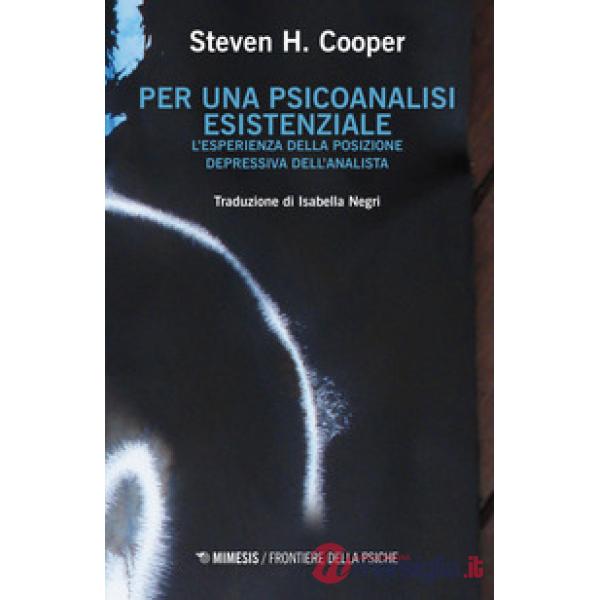 Per una psicoanalisi esistenziale. L'esperienza della posizione depressiva dell'analista
