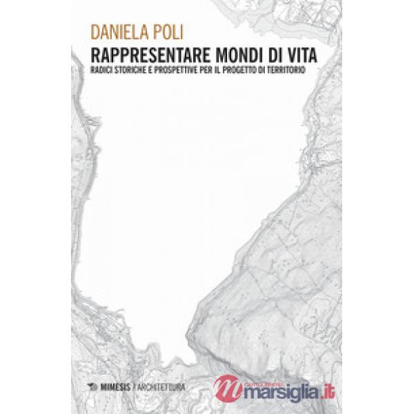 Rappresentare mondi di vita. Radici storiche e prospettive per il progetto di te